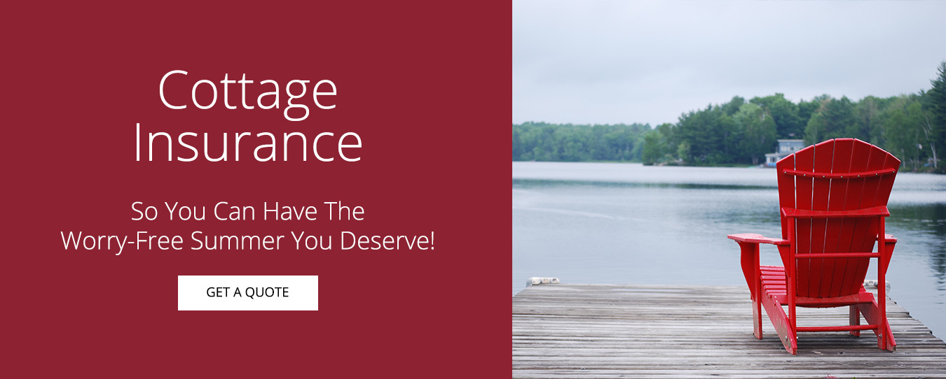Have the worry-free summer you deserve with professional Cottage Insurance Ontario.
