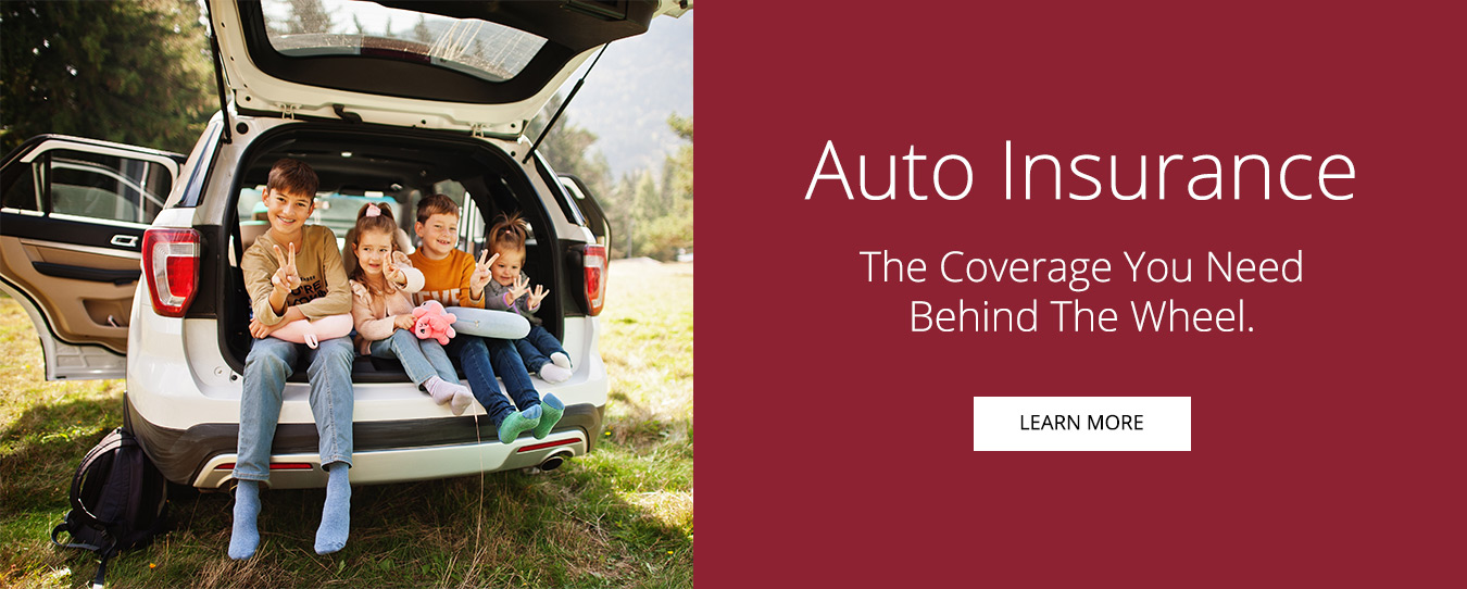 Auto Insurance - The Coverage You Need Behind The Wheel.